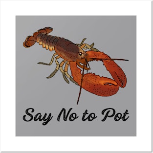 Say No To Pot Funny Lobster Graphic Posters and Art